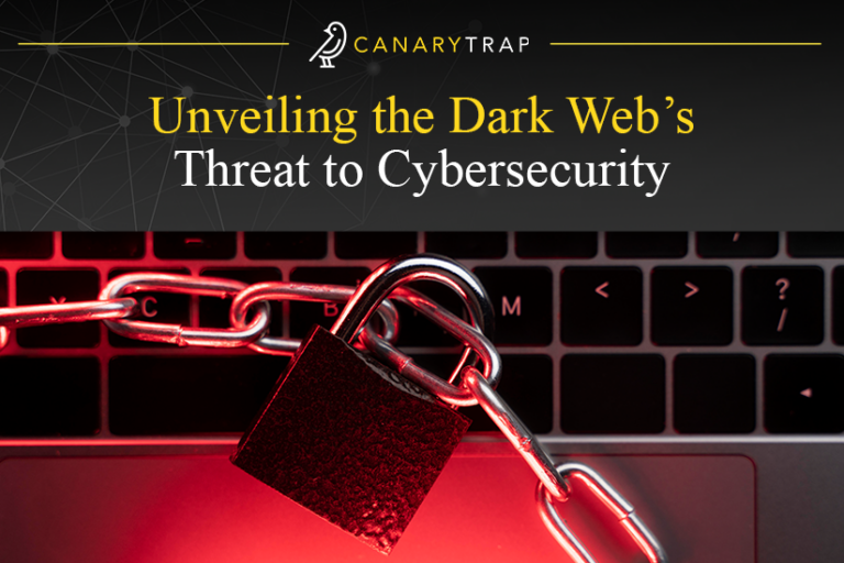 Unveiling the Dark Web’s Threat to Cybersecurity - Canary Trap